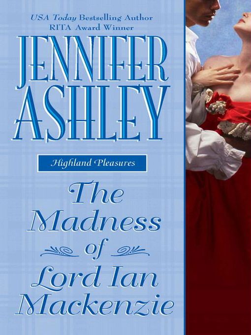 Title details for The Madness Of Lord Ian Mackenzie by Jennifer Ashley - Available